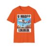 Graphic T-Shirt — "U MAD?? LOLOLOL" Plane Meme Tee