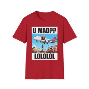 Graphic T-Shirt — "U MAD?? LOLOLOL" Plane Meme Tee